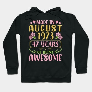 Made In August 1973 Happy Birthday 47 Years Of Being Awesome To Nana Mommy Aunt Sister Wife Daughter Hoodie